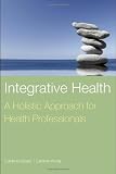 Integrative Health: A Holistic Approach for Health Professionals