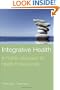 Integrative Health: A Holistic Approach for Health Professionals