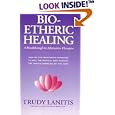  Bio-Etheric Healing: A Breakthrough in Alternative Therapies  by Trudy Lanitis