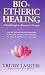 Book Bio-Etheric Healing: A Breakthrough in Alternative Therapies