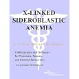 X-Linked Sideroblastic Anemia - A Bibliography and Dictionary for Physicians, Patients, and Genome Researchers
