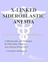 X-Linked Sideroblastic Anemia - A Bibliography and Dictionary for Physicians, Patients, and Genome Researchers
