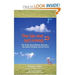 The Up And Down Life: The Truth About Bipolar Disorder--the Good, the Bad, and the Funny (Lynn Sonberg Books)