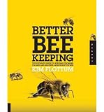 Better beekeeping : the ultimate guide to keeping stronger colonies and healthier, more productive bees