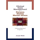 Clinical Case Management with Persons Having Mental Illness: A Relationship-Based Perspective (Mental Health Practice)