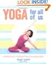 Yoga for All of Us: A Modified Series of Traditional Poses for Any Age and Ability