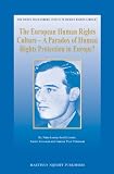The European human rights culture : a paradox of human rights protection in Europe?