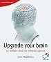 Upgrade Your Brain: 52 Brilliant Ideas for Everyday Genius