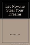 Let no-one steal your dreams
