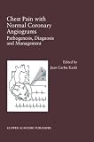 Chest Pain with Normal Coronary Angiograms: Pathogenesis, Diagnosis and Management