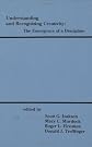 Understanding and Recognizing Creativity: The Emergence of a Discipline (Publications in Creativity Research)