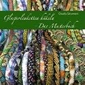 Glasperlenketten h&auml;keln - Das Musterbuch