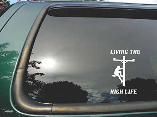 Lineman Living the High Life- Die Cut Vinyl Window Decal/sticker for Car or Truck 6