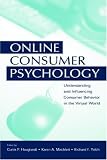 Online Consumer Psychology: Understanding and Influencing Consumer Behavior in the Virtual World (Advertising and Consumer Psychology)