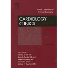 3-D Echocardiography, An Issue of Cardiology Clinics (The Clinics: Internal Medicine) by Edward A. Gill MD, N. Nanda, and Roberto Lang