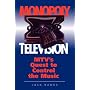 Monopoly Television: Mtv's Quest To Control The Music (Critical Studies in Communication and in the Cultural Industries)