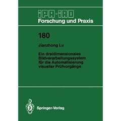 Ein dreidimensionales Bildverarbeitungssystem f�r die Automatisierung visueller Pr�fvorg�nge (IPA-IAO - Forschung und Praxis)
