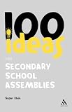 100 Ideas for Secondary School Assemblies (Continuums One Hundreds)