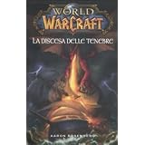 La discesa delle tenebre. World of warcraft: 4di Aaron Rosenberg