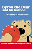 Review BookSurge Publishing  / Byron the Bear and his Balloon: The Story of Life and Loss