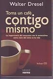 Toma un cafe contigo mismo/ Drink Coffee With Yourself (Spanish Edition)