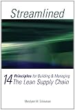 Streamlined: 14 Principles for Building & Managing the Lean Supply Chain