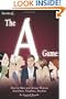 Secrets of the A Game: How to Meet and Attract Women Anywhere, Anyplace, Anytime