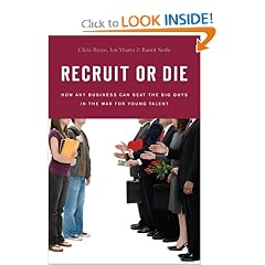 Recruit or Die: How Any Business Can Beat the Big Guys in the War for Young Talent