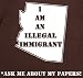 I am an illegal immigrant. Ask me about my papers. XL T-Shirt