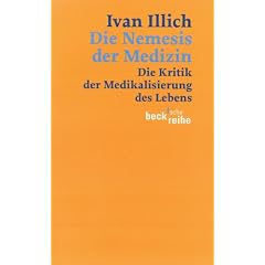 Die Nemesis der Medizin: Die Kritik der Medikalisierung des Lebens