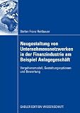 Produkt-Bild: Neugestaltung von Unternehmensnetzwerken in der Finanzindustrie am Beispiel Anlagegesch&auml;ft: Vorgehensmodell, Gestaltungsoptionen und Bewertung
