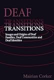 Deaf Transitions: Images and Origins of Deaf Families, Deaf Communities and Deaf Identities