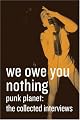 We Owe You Nothing, Punk Planet : The Collected Interviews