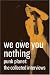Book We Owe You Nothing, Punk Planet : The Collected Interviews