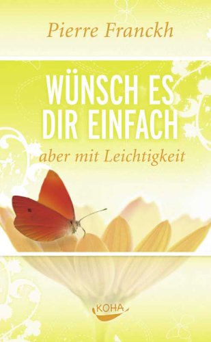 Buch - Cover Wünsch es dir einfach aber mit Leichtigkeit - Pierre Franckh - Koha Verlag