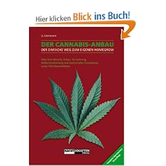 Der Cannabis Anbau : Alles �ber Botanik, Anbau, Vermehrung, Weiterverarbeitung und medizinische Anwendung sowie THC-Messverfahren