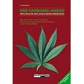 Der Cannabis Anbau : Alles �ber Botanik, Anbau, Vermehrung, Weiterverarbeitung und medizinische Anwendung sowie THC-Messverfahren