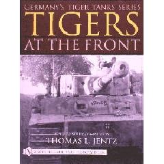 Tigers at the Front: A Photo Study (Germany's Tiger Tanks)