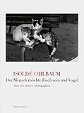 Produkt-Bild: Der Mensch m&ouml;chte Fisch sein und Vogel: Haus Tier Mensch Photographien