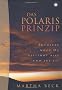 Das Polaris Prinzip: Entdecke wozu Du bestimmt bist - und tue es!