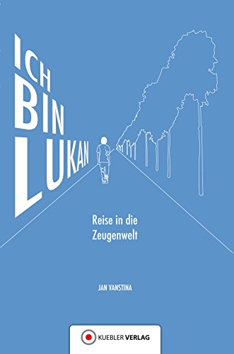 Ich bin Lukan: Reise in die Zeugenwelt (German Edition)