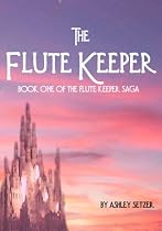 Click to Download Free Kindle Book -> The Flute Keeper (The Flute Keeper Saga)