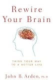 You Are Not Your Brain: The 4-Step Solution for Changing Bad Habits, Ending Unhealthy Thinking, and Taking Control of Your Life
