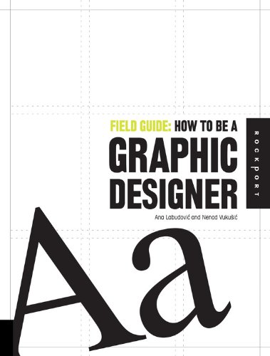 Field Guide: How to be a Graphic Designer