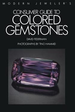 David Federman: Modern Jeweler S Consumer Guide to Colored Gemstones (Paperback); 2012 Edition
