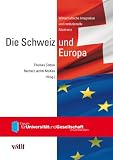 Produkt-Bild: Die Schweiz und Europa: Wirtschaftliche Integration und institutionelle Abstinenz