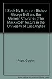 I seek my brethren : Bishop George Bell and the German churches