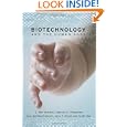 Biotechnology and the Human Good by C. Ben Mitchell, Edmund D. Pellegrino, Jean Bethke Elshtain, and John Frederic Kilner
