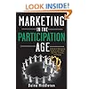 Marketing in the Participation Age: A Guide to Motivating People to Join, Share, Take Part, Connect, and Engage