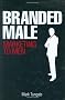 Branded Male: Marketing to Men